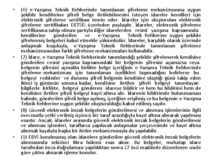  • • (6) e-Yazışma Teknik Rehberinde tanımlanan şifreleme mekanizmasına uygun şekilde kendilerine şifreli