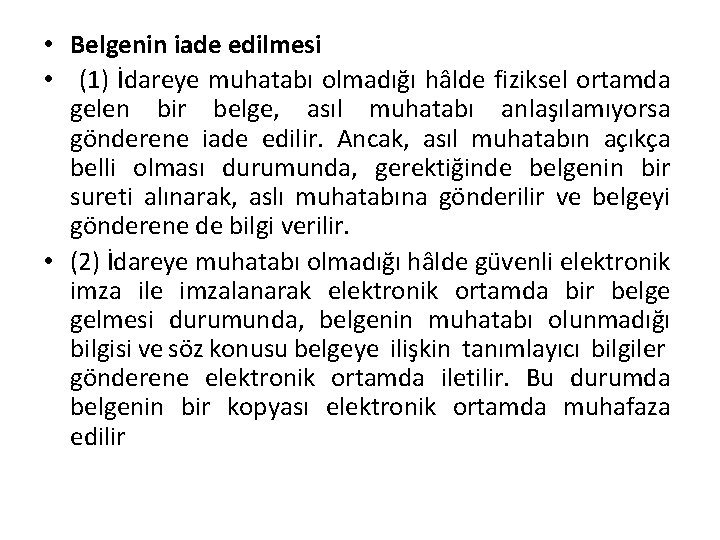  • Belgenin iade edilmesi • (1) İdareye muhatabı olmadığı hâlde fiziksel ortamda gelen