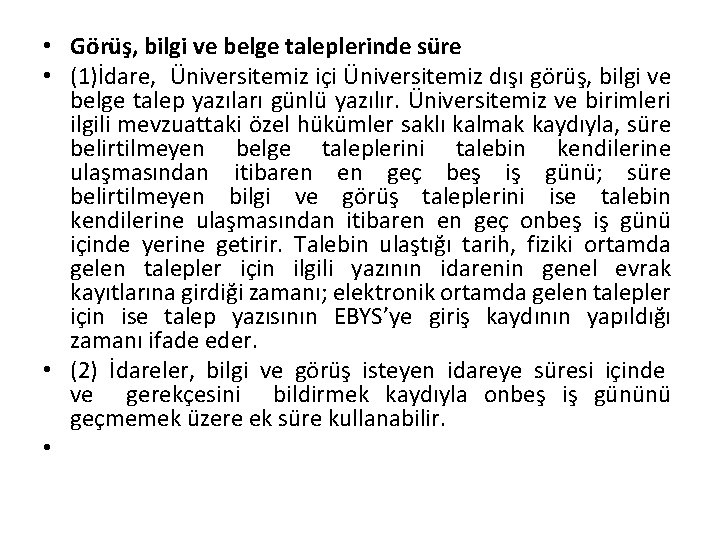  • Görüş, bilgi ve belge taleplerinde süre • (1)İdare, Üniversitemiz içi Üniversitemiz dışı