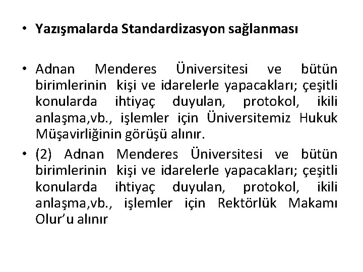  • Yazışmalarda Standardizasyon sağlanması • Adnan Menderes Üniversitesi ve bütün birimlerinin kişi ve