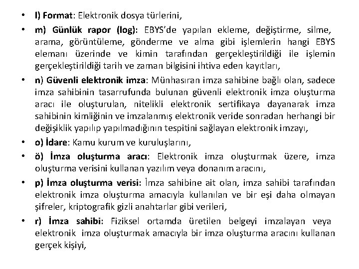  • l) Format: Elektronik dosya türlerini, • m) Günlük rapor (log): EBYS’de yapılan