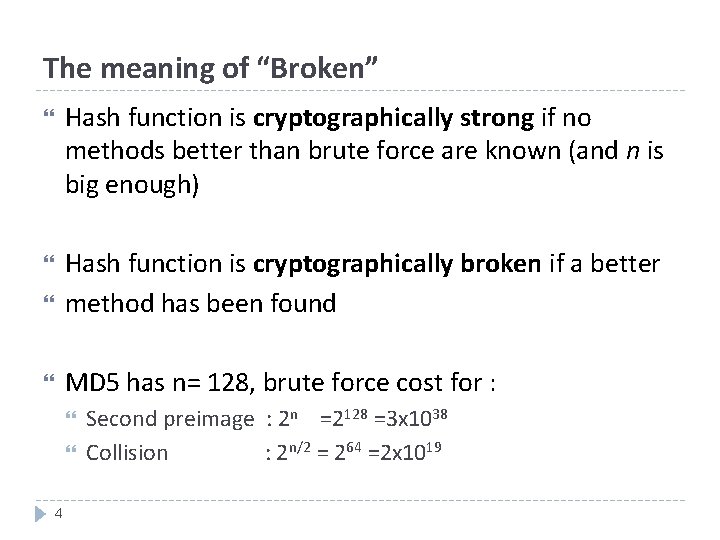 The meaning of “Broken” Hash function is cryptographically strong if no methods better than