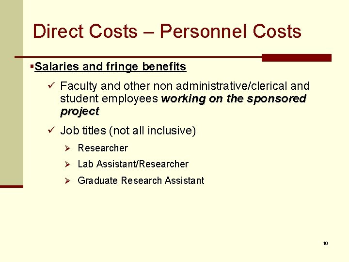 Direct Costs – Personnel Costs §Salaries and fringe benefits ü Faculty and other non