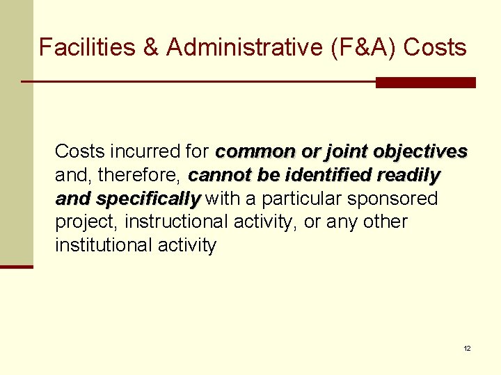 Facilities & Administrative (F&A) Costs incurred for common or joint objectives and, therefore, cannot