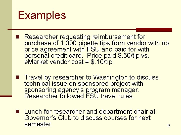 Examples n Researcher requesting reimbursement for purchase of 1, 000 pipette tips from vendor