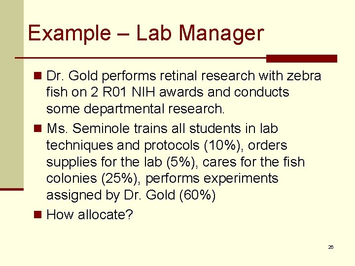 Example – Lab Manager n Dr. Gold performs retinal research with zebra fish on