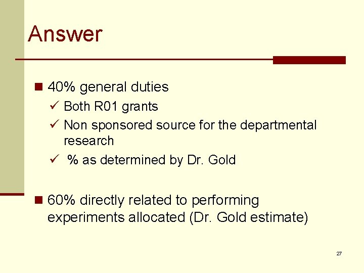 Answer n 40% general duties ü Both R 01 grants ü Non sponsored source