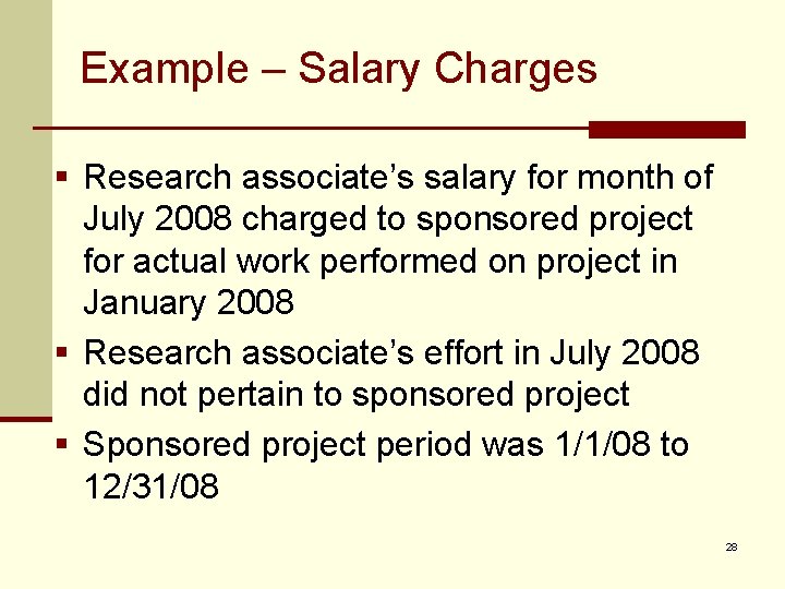 Example – Salary Charges § Research associate’s salary for month of July 2008 charged