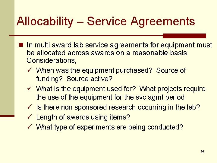 Allocability – Service Agreements n In multi award lab service agreements for equipment must