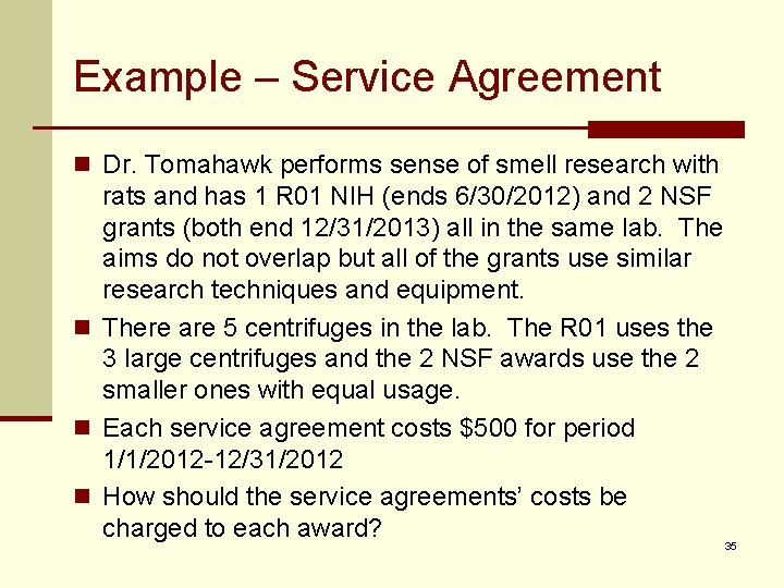 Example – Service Agreement n Dr. Tomahawk performs sense of smell research with rats