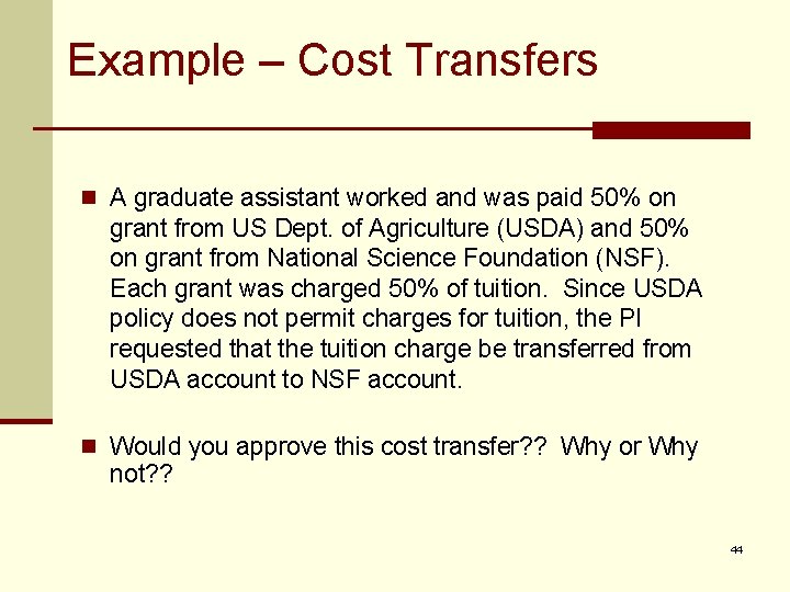 Example – Cost Transfers n A graduate assistant worked and was paid 50% on