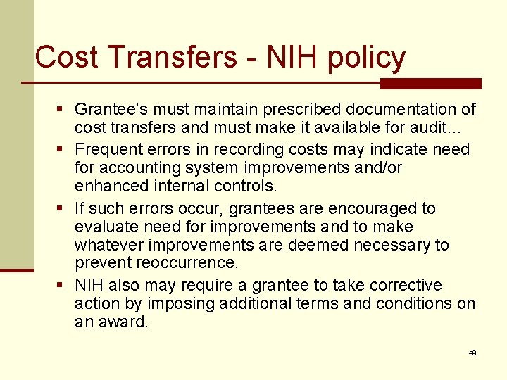Cost Transfers - NIH policy § Grantee’s must maintain prescribed documentation of cost transfers