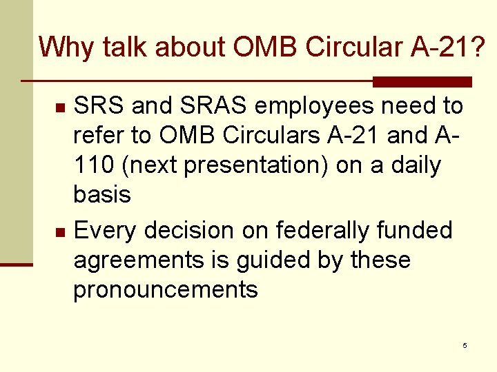 Why talk about OMB Circular A-21? SRS and SRAS employees need to refer to