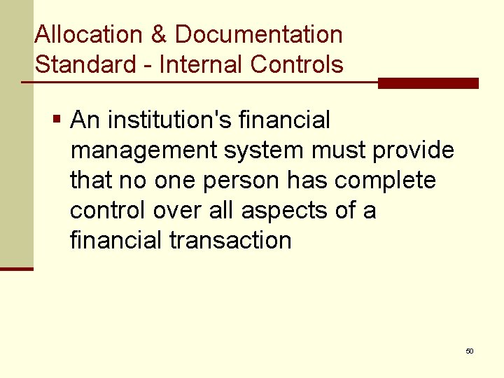 Allocation & Documentation Standard - Internal Controls § An institution's financial management system must