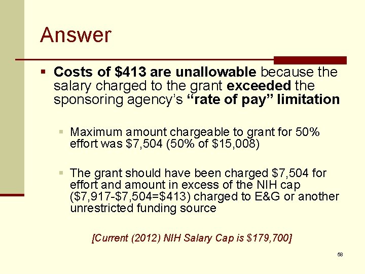 Answer § Costs of $413 are unallowable because the salary charged to the grant