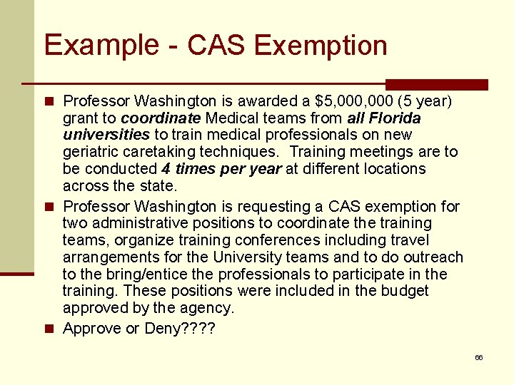 Example - CAS Exemption n Professor Washington is awarded a $5, 000 (5 year)