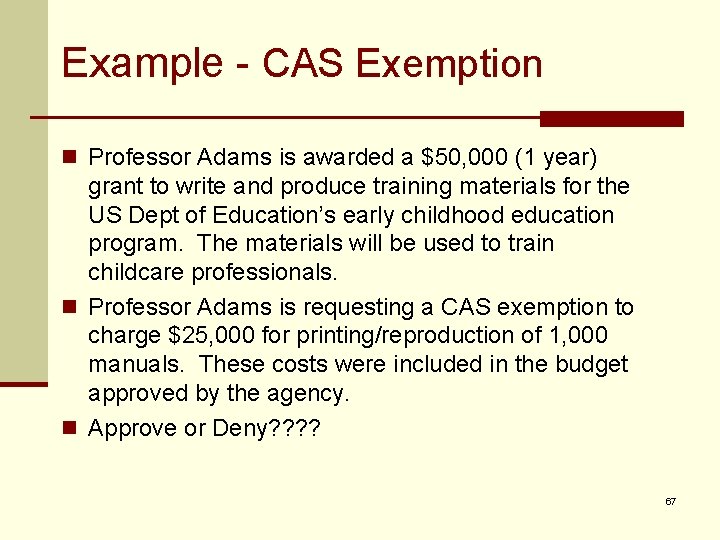 Example - CAS Exemption n Professor Adams is awarded a $50, 000 (1 year)