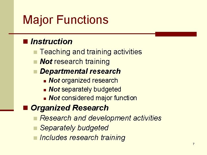 Major Functions n Instruction n Teaching and training activities n Not research training n