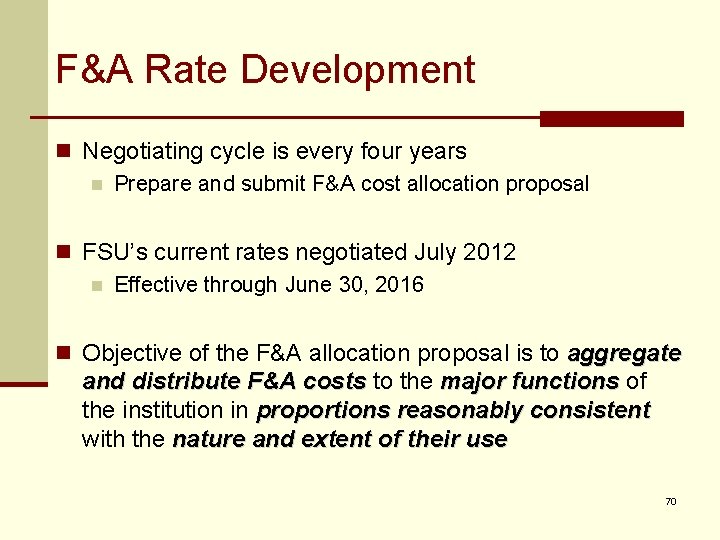 F&A Rate Development n Negotiating cycle is every four years n Prepare and submit
