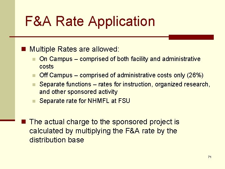 F&A Rate Application n Multiple Rates are allowed: n n On Campus – comprised