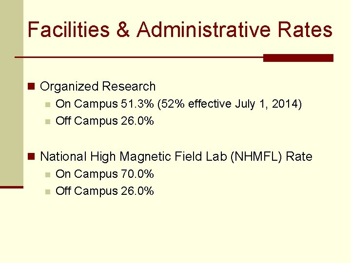Facilities & Administrative Rates n Organized Research n On Campus 51. 3% (52% effective