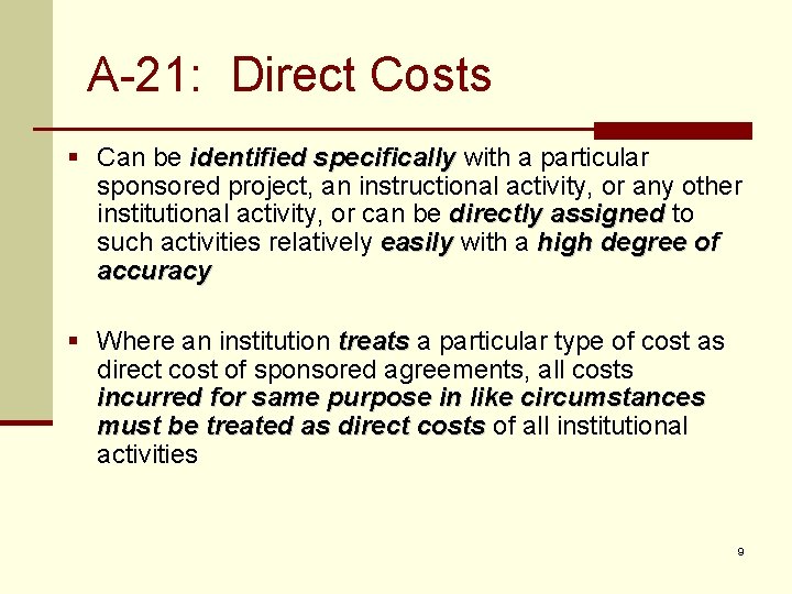 A-21: Direct Costs § Can be identified specifically with a particular sponsored project, an