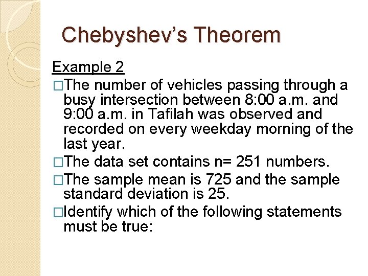 Chebyshev’s Theorem Example 2 �The number of vehicles passing through a busy intersection between