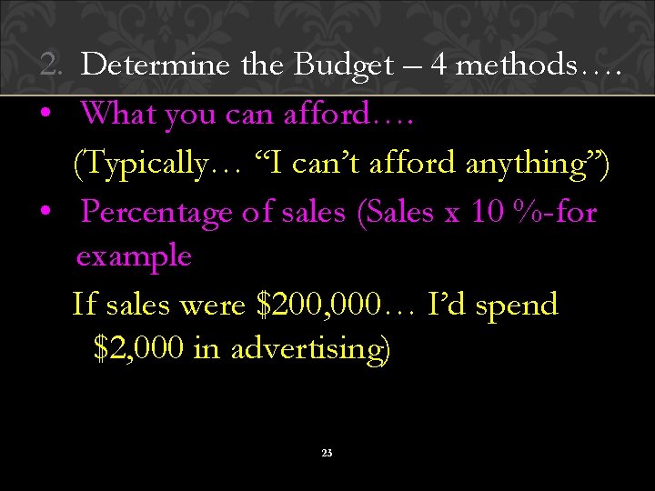 2. Determine the Budget – 4 methods…. • What you can afford…. (Typically… “I