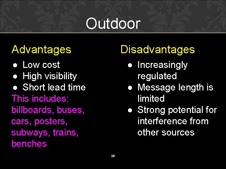 Outdoor Advantages Disadvantages ● Increasingly regulated ● Message length is limited ● Strong potential