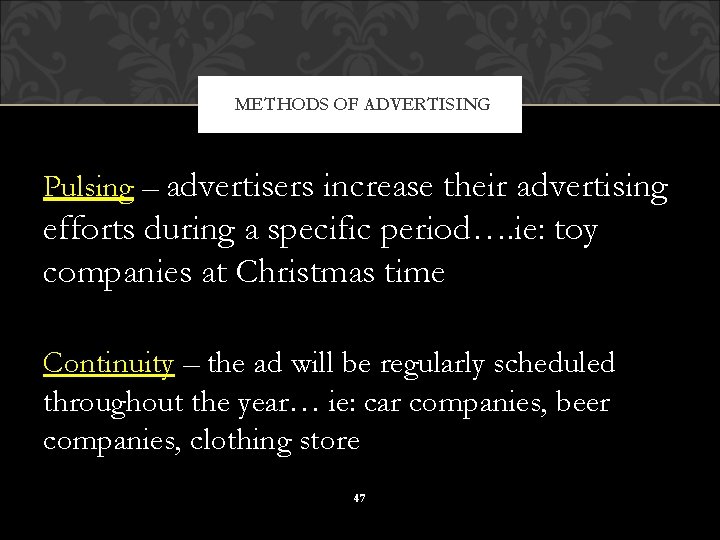 METHODS OF ADVERTISING Pulsing – advertisers increase their advertising efforts during a specific period….