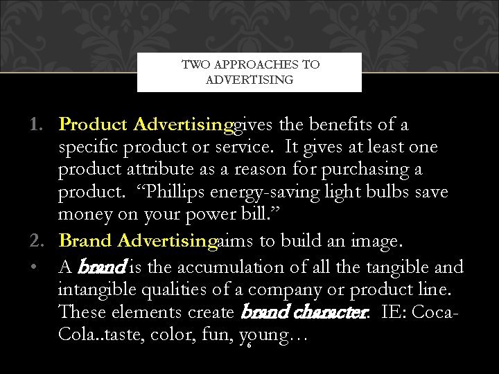 TWO APPROACHES TO ADVERTISING 1. Product Advertisinggives the benefits of a specific product or