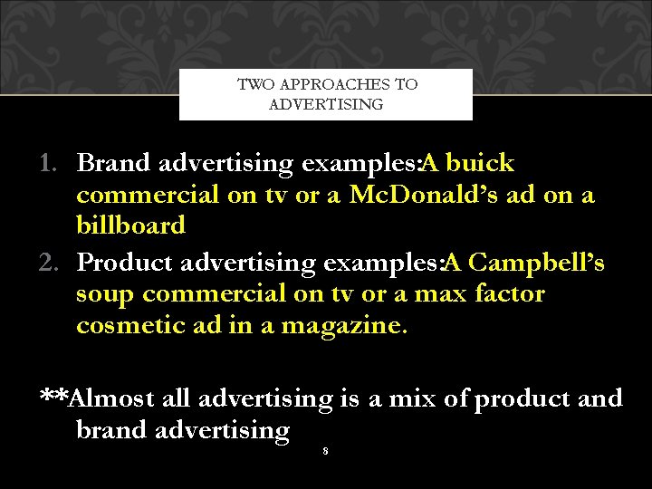 TWO APPROACHES TO ADVERTISING 1. Brand advertising examples: A buick commercial on tv or