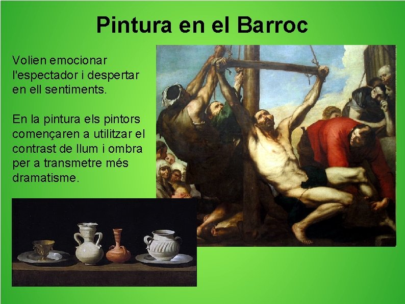 Pintura en el Barroc Volien emocionar l'espectador i despertar en ell sentiments. En la