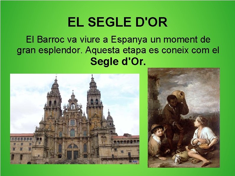 EL SEGLE D'OR El Barroc va viure a Espanya un moment de gran esplendor.