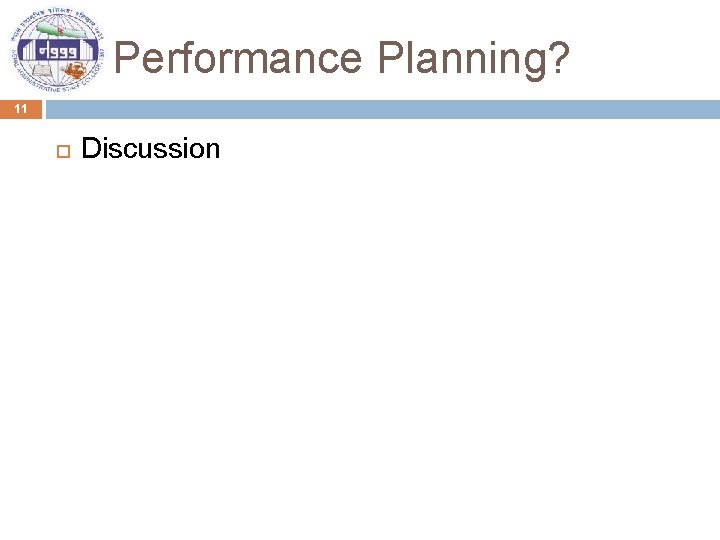 Performance Planning? 11 Discussion 