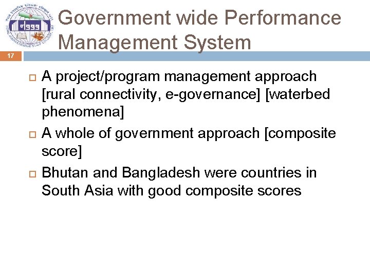 Government wide Performance Management System 17 A project/program management approach [rural connectivity, e-governance] [waterbed