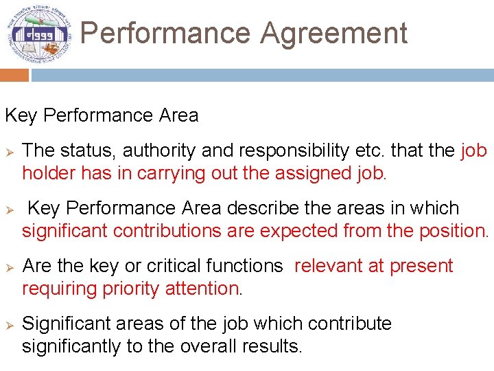 Performance Agreement Key Performance Area Ø Ø The status, authority and responsibility etc. that