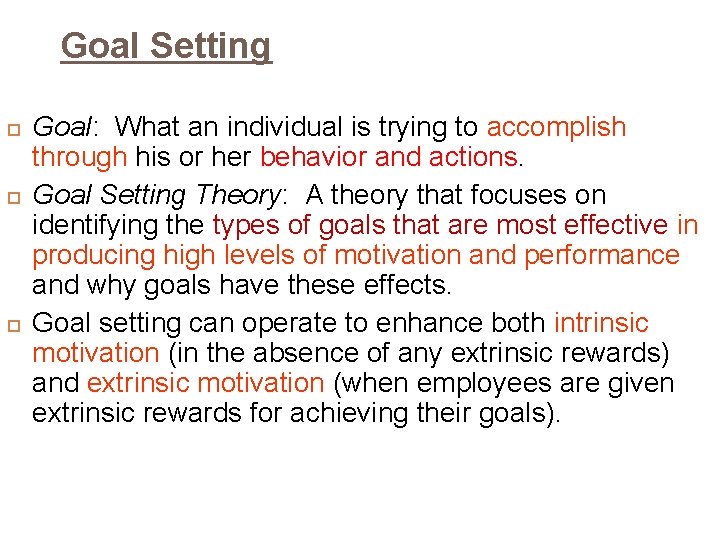 Goal Setting Goal: What an individual is trying to accomplish through his or her