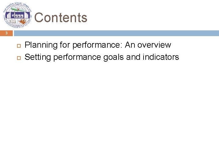 Contents 3 Planning for performance: An overview Setting performance goals and indicators 