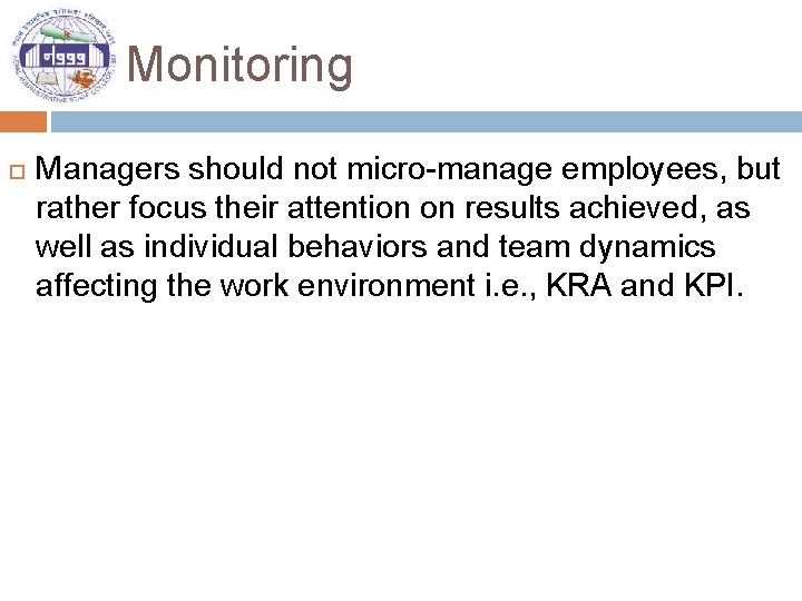 Monitoring Managers should not micro-manage employees, but rather focus their attention on results achieved,
