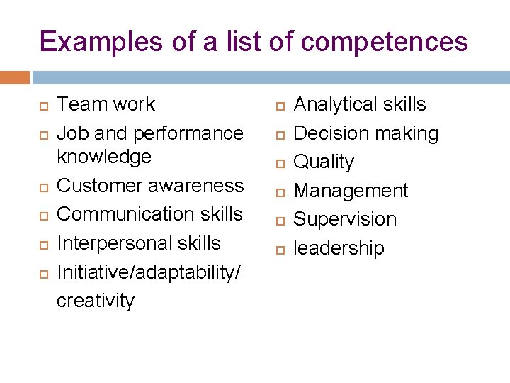 Examples of a list of competences Team work Job and performance knowledge Customer awareness