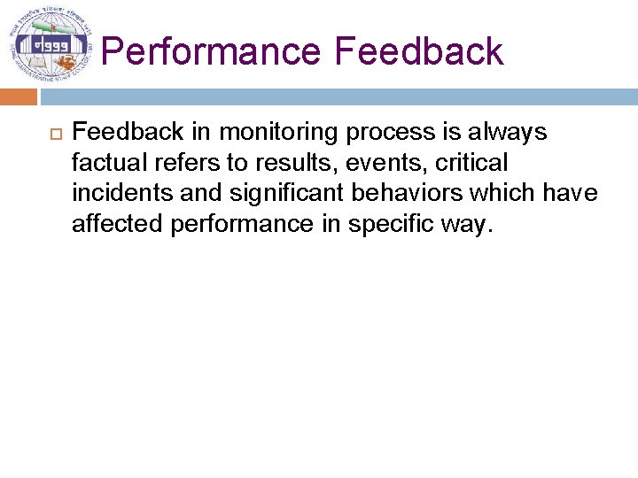 Performance Feedback in monitoring process is always factual refers to results, events, critical incidents