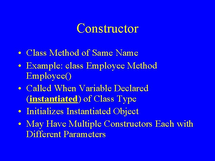 Constructor • Class Method of Same Name • Example: class Employee Method Employee() •