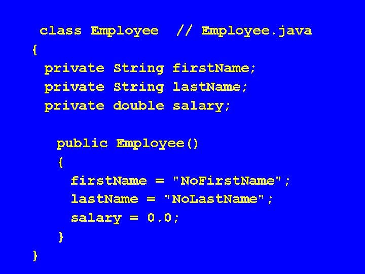 class Employee // Employee. java { private String first. Name; private String last. Name;