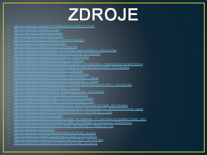 ZDROJE • • • • • • • • • http: //cs. wikipedia. org/wiki/P%C