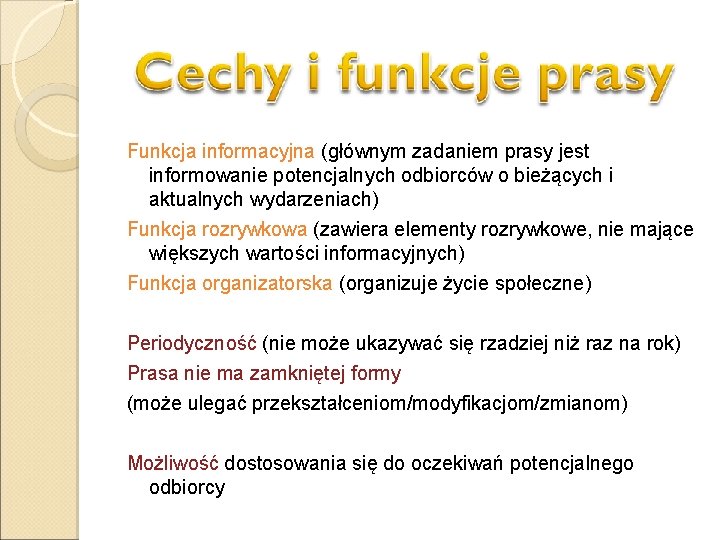 Funkcja informacyjna (głównym zadaniem prasy jest informowanie potencjalnych odbiorców o bieżących i aktualnych wydarzeniach)