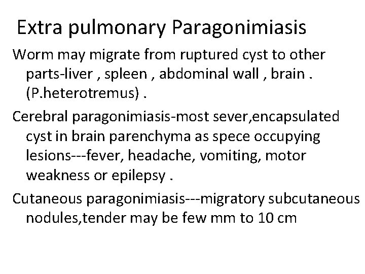  Extra pulmonary Paragonimiasis Worm may migrate from ruptured cyst to other parts-liver ,