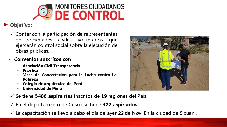 Objetivo: ü Contar con la participación de representantes de sociedades civiles voluntarios que ejercerán Objetivo: ü Contar con la participación de representantes de sociedades civiles voluntarios que ejercerán