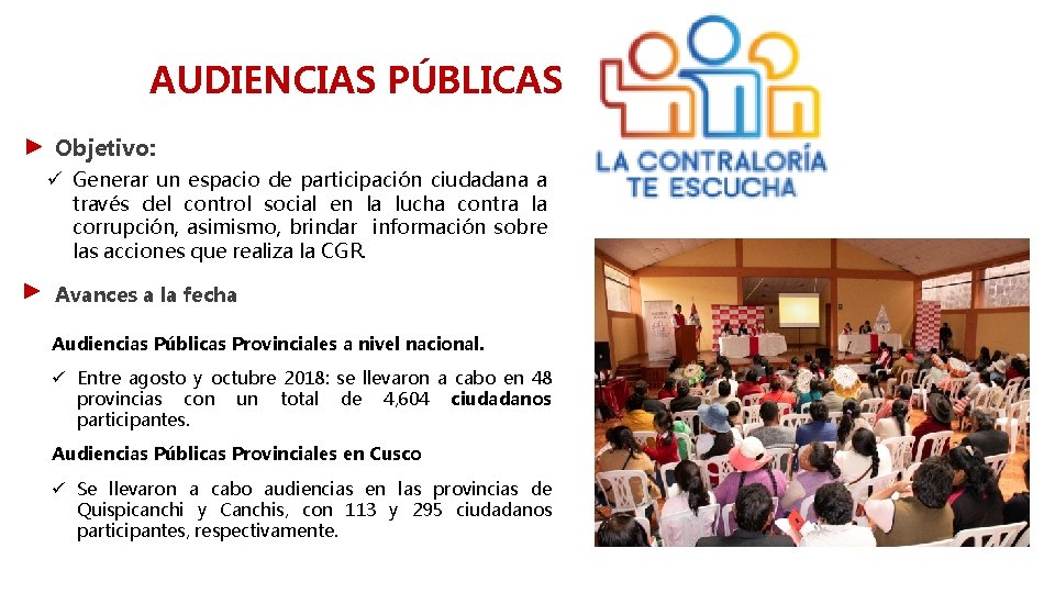 AUDIENCIAS PÚBLICAS Objetivo: ü Generar un espacio de participación ciudadana a través del control AUDIENCIAS PÚBLICAS Objetivo: ü Generar un espacio de participación ciudadana a través del control