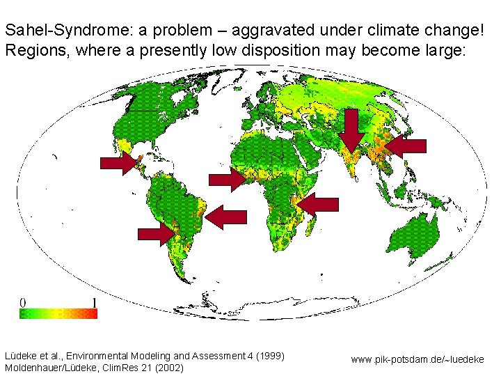 Sahel-Syndrome: a problem – aggravated under climate change! Regions, where a presently low disposition